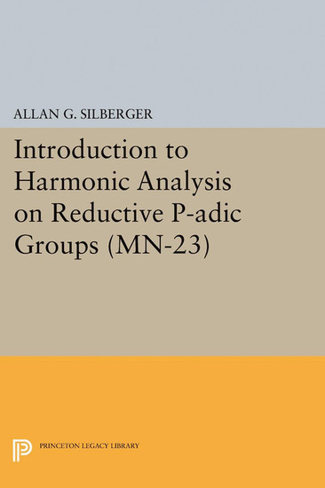 Introduction to Harmonic Analysis on Reductive P-adic Groups. (MN-23): Based on lectures by Harish-Chandra at The Institute for Advanced Study, 1971-73 main product photo
