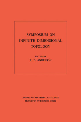Symposium on Infinite Dimensional Topology. (AM-69), Volume 69