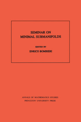 Seminar On Minimal Submanifolds. (AM-103), Volume 103