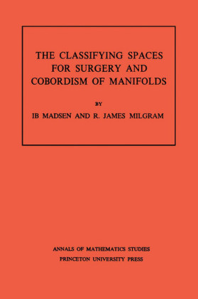 Classifying Spaces for Surgery and Corbordism of Manifolds. (AM-92), Volume 92
