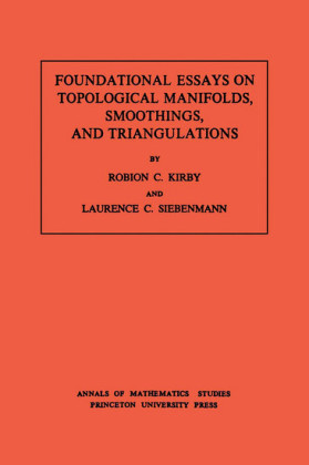Foundational Essays on Topological Manifolds, Smoothings, and Triangulations. (AM-88), Volume 88