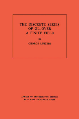 Discrete Series of GLn Over a Finite Field. (AM-81), Volume 81