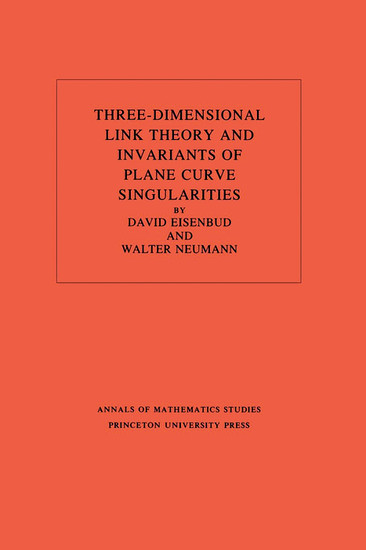 Three-Dimensional Link Theory and Invariants of Plane Curve Singularities. (AM-110), Volume 110 main product photo