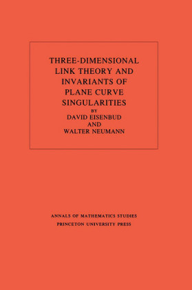 Three-Dimensional Link Theory and Invariants of Plane Curve Singularities. (AM-110), Volume 110