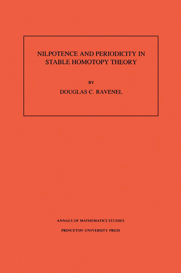 Nilpotence and Periodicity in Stable Homotopy Theory. (AM-128), Volume 128 main product photo