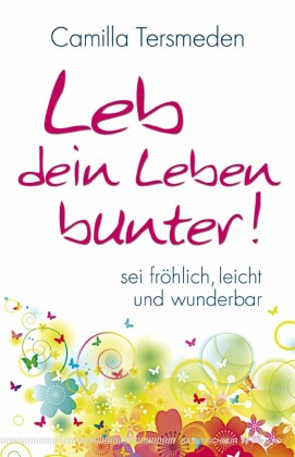 Leb dein Leben bunter!