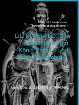 LILIT PHRA LO. Die Geschichte vom König Phra Lo und dem Treueschwur.