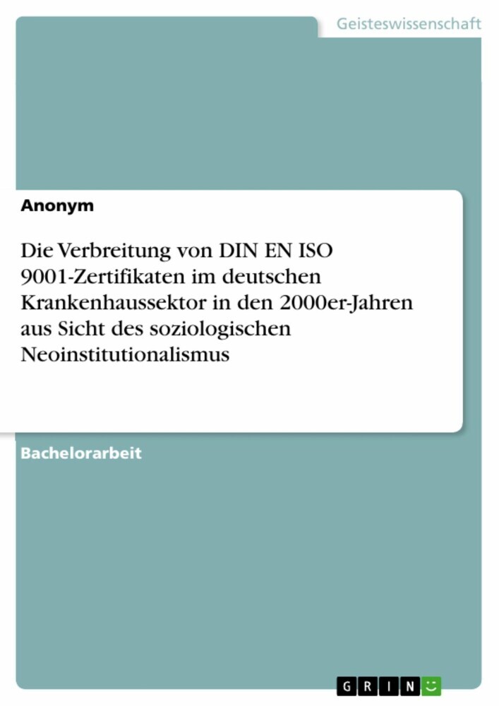 Die Verbreitung von DIN EN ISO 9001-Zertifikaten im deutschen Krankenhaussektor in den 2000er-Jahren aus Sicht des soziologischen Neoinstitutionalismus main product photo