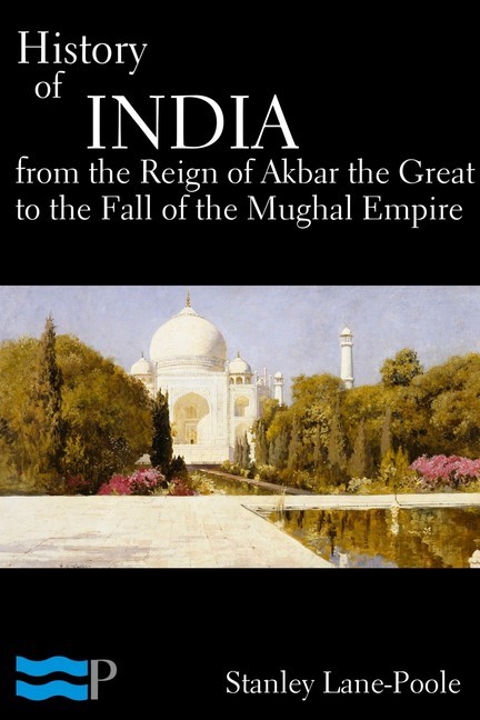 History of India, From the Reign of Akbar the Great to the Fall of the Moghul Empire main product photo