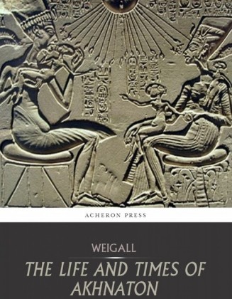The Life and Times of Akhnaton
