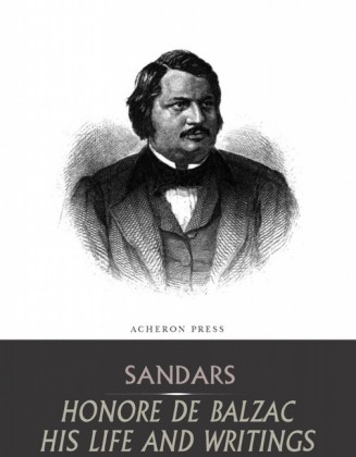 Honore de Balzac, His Life and Writings
