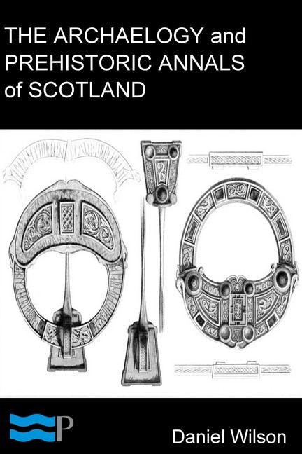 The Archaeology and Prehistoric Annals of Scotland main product photo