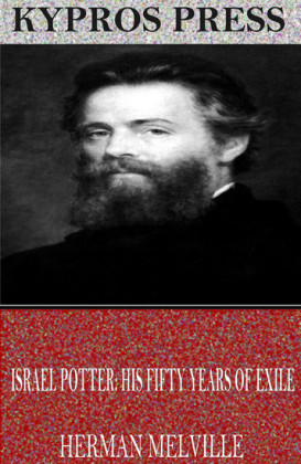 Israel Potter: His Fifty Years of Exile
