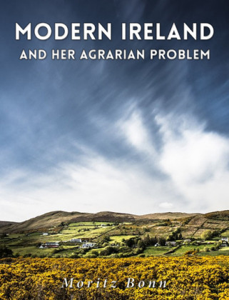 Modern Ireland and Her Agrarian Problem