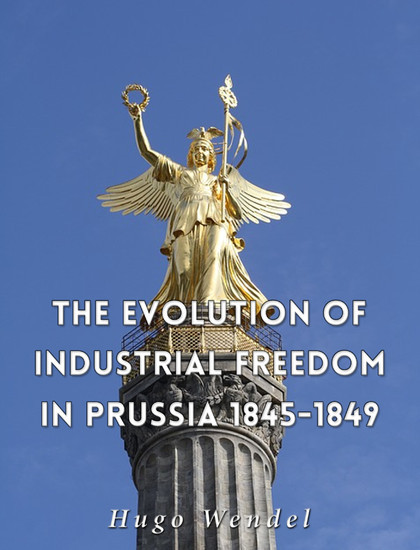 The Evolution of Industrial Freedom in Prussia, 1845-1849 main product photo