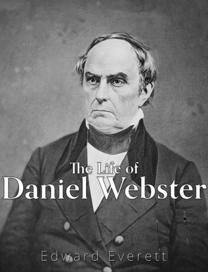 The Life of Daniel Webster main product photo