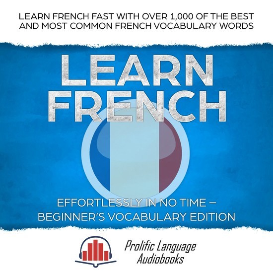 Learn French Effortlessly in No Time - Beginner's Vocabulary Edition main product photo