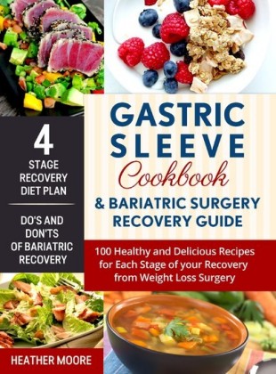 Gastric Sleeve Cookbook & Bariatric Surgery Recovery Guide