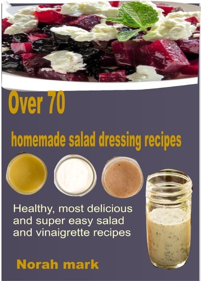 Over 70 Homemade Salad Dressing Recipes main product photo
