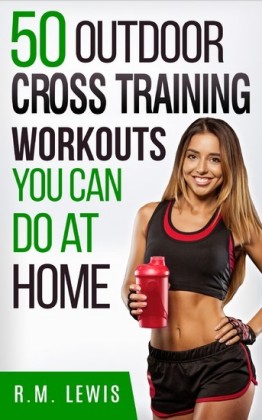 The Top 50 Outdoor Cross Training Workouts You Can Do at Home