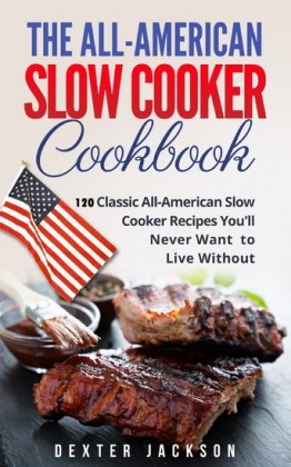 The All-American Slow Cooker Cookbook