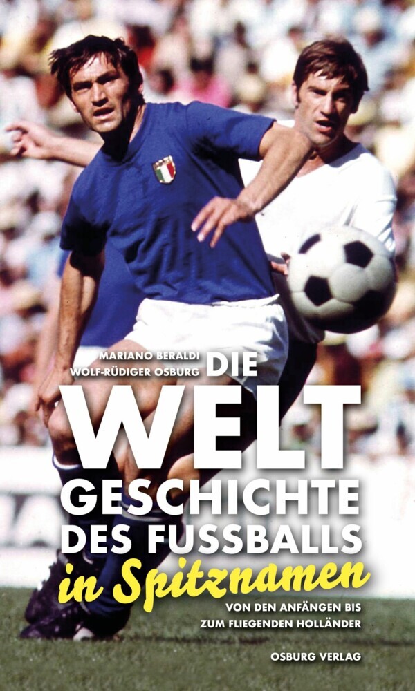 Die Weltgeschichte des Fußballs in Spitznamen main product photo