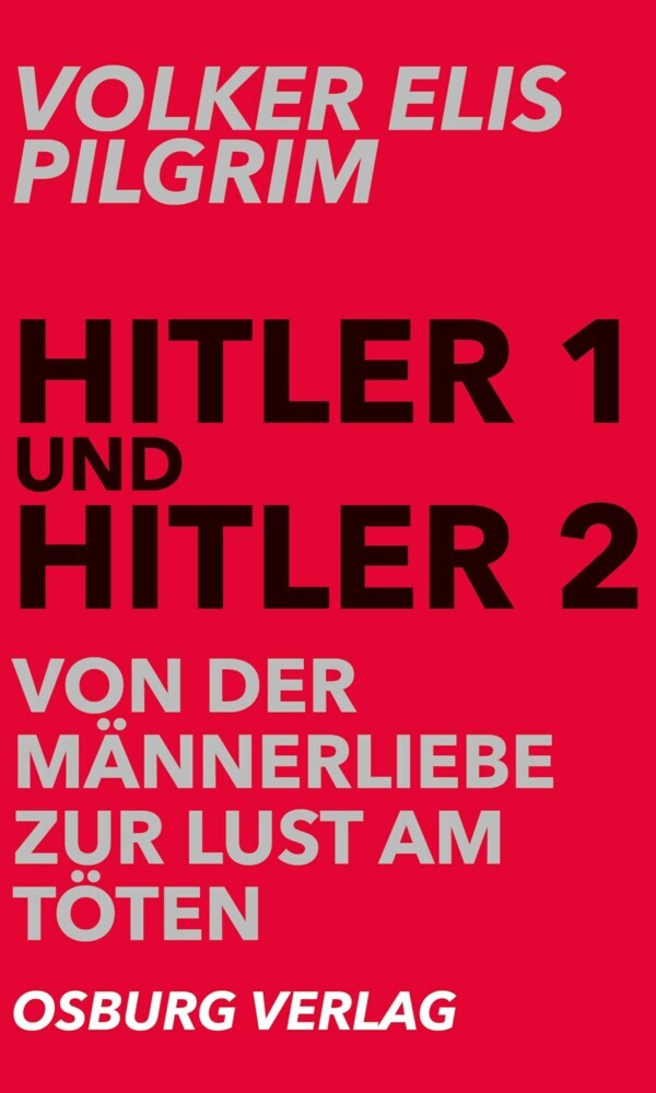 Hitler 1 und Hitler 2. Von der Männerliebe zur Lust am Töten main product photo