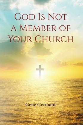 God Is Not a Member of Your Church