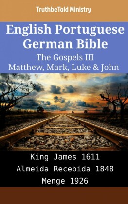 English Portuguese German Bible - The Gospels III - Matthew, Mark, Luke & John