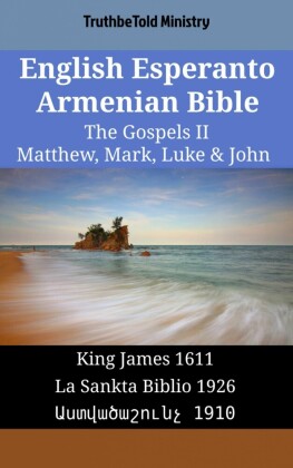 English Esperanto Armenian Bible - The Gospels II - Matthew, Mark, Luke & John