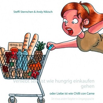 Verliebt sein ist wie hungrig einkaufen gehen