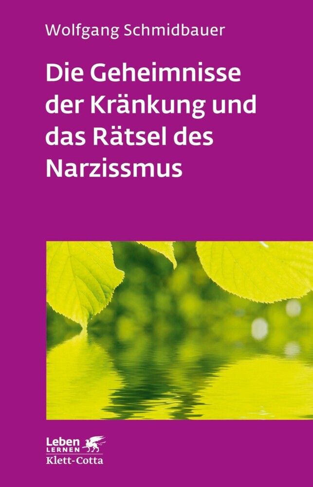 Die Geheimnisse der Kränkung und das Rätsel des Narzissmus (Leben Lernen, Bd. 303) main product photo