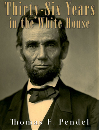 Thirty-Six Years in the White House