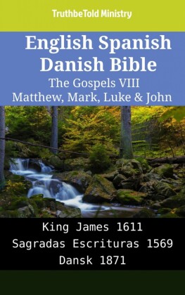 English Spanish Danish Bible - The Gospels VIII - Matthew, Mark, Luke & John