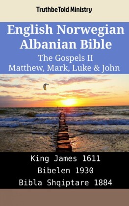 English Norwegian Albanian Bible - The Gospels II - Matthew, Mark, Luke & John