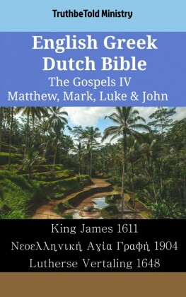 English Greek Dutch Bible - The Gospels IV - Matthew, Mark, Luke & John