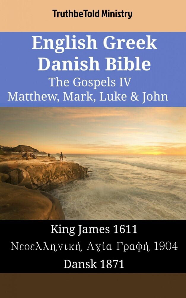 English Greek Danish Bible - The Gospels IV - Matthew, Mark, Luke & John main product photo