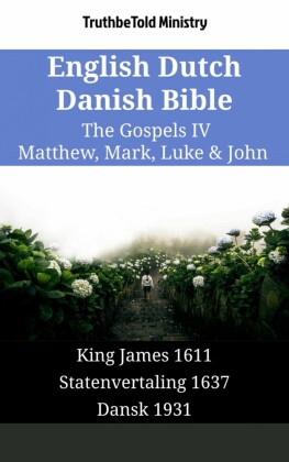 English Dutch Danish Bible - The Gospels IV - Matthew, Mark, Luke & John