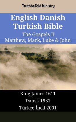 English Danish Turkish Bible - The Gospels II - Matthew, Mark, Luke & John