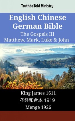 English Chinese German Bible - The Gospels III - Matthew, Mark, Luke & John