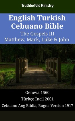 English Turkish Cebuano Bible - The Gospels III - Matthew, Mark, Luke & John