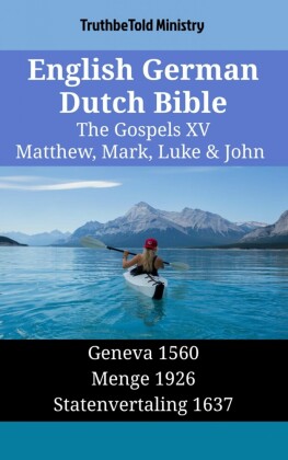 English German Dutch Bible - The Gospels XV - Matthew, Mark, Luke & John