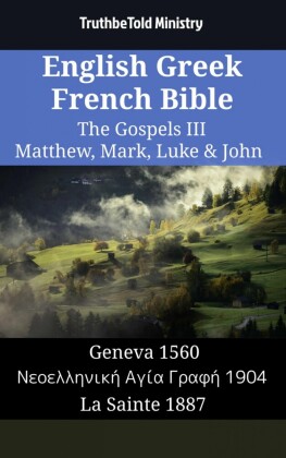 English Greek French Bible - The Gospels III - Matthew, Mark, Luke & John