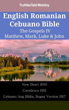 English Romanian Cebuano Bible - The Gospels IV - Matthew, Mark, Luke & John
