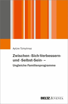 Zwischen "Sich-Verbessern" und "Selbst-Sein" - Ungleiche Familienprogramme
