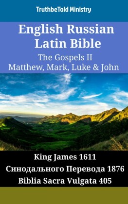 English Russian Latin Bible - The Gospels II - Matthew, Mark, Luke & John
