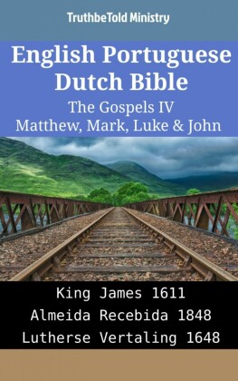 English Portuguese Dutch Bible - The Gospels IV - Matthew, Mark, Luke & John