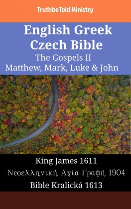 English Greek Czech Bible - The Gospels II - Matthew, Mark, Luke & John