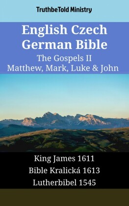 English Czech German Bible - The Gospels II - Matthew, Mark, Luke & John