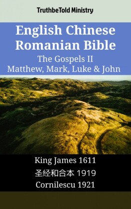 English Chinese Romanian Bible - The Gospels II - Matthew, Mark, Luke & John